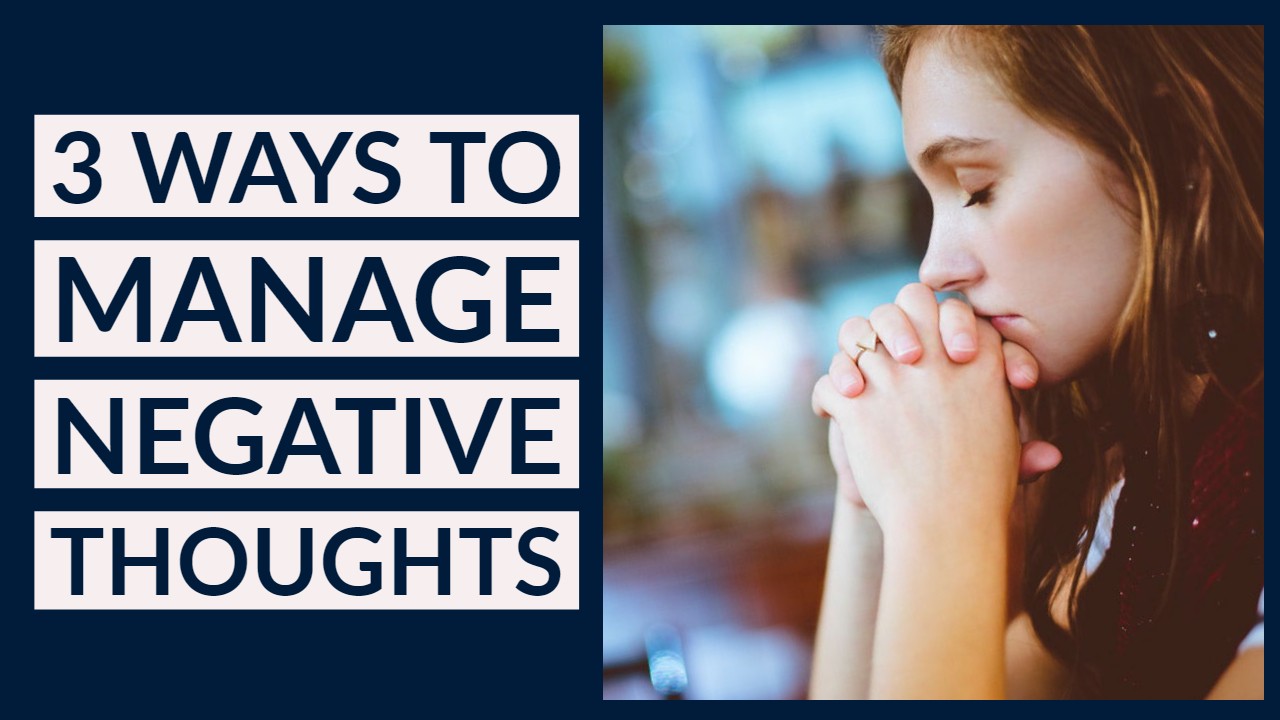 3 Ways to Handle Negative Thoughts